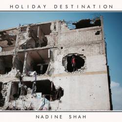 Nadine Shah : Holyday destination